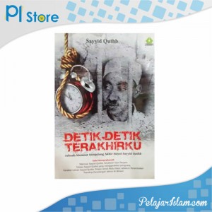 Detik Detik Terakhirku -Pelajar Islam Store