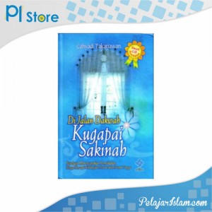 Dijalan Dakwah Kugapai Sakinah - Pelajar Islam Store