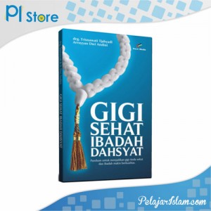 Gigi Sehat Ibadah Dahsyat - Pelajar Islam Store