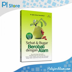 SEHAT & BUGAR BEROBAT DENGAN ALAM- Pelajar Islam Store